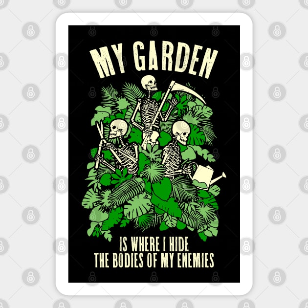 My Garden Enemies Funny Gardening Goth Skeleton Gardener Magnet by Grandeduc